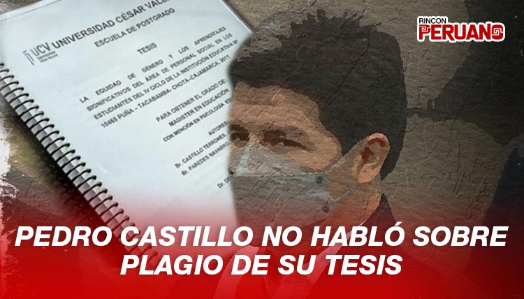Pedro Castillo no habló sobre plagio de su tesis