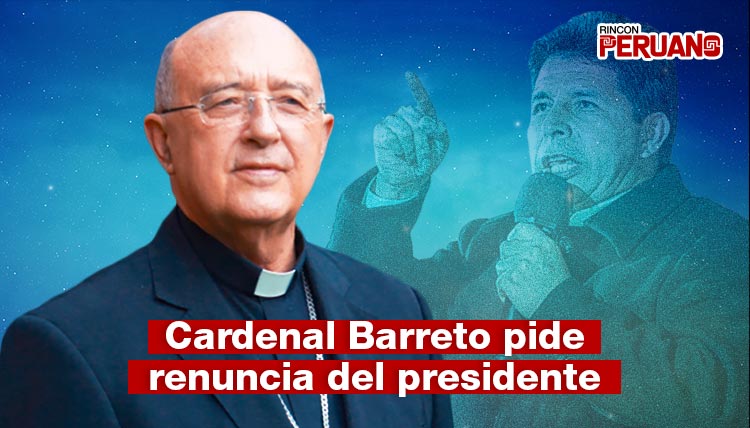 Cardenal Barreto pide renuncia de Pedro Castillo