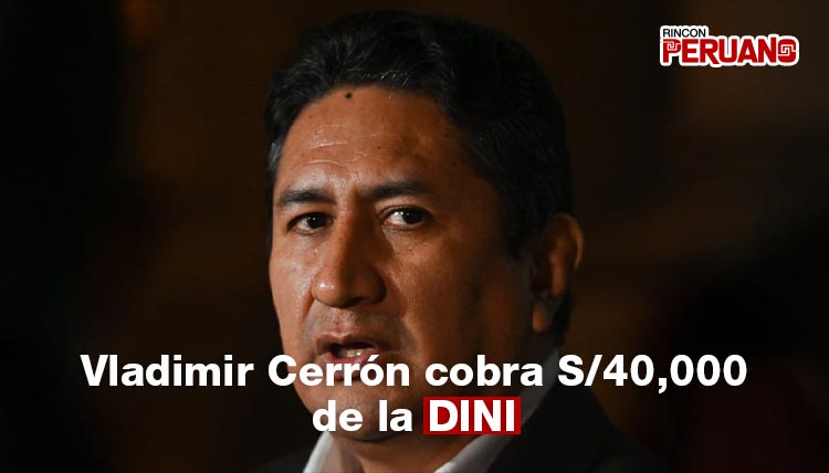 Vladimir Cerrón cobra S/40,000 de la DINI